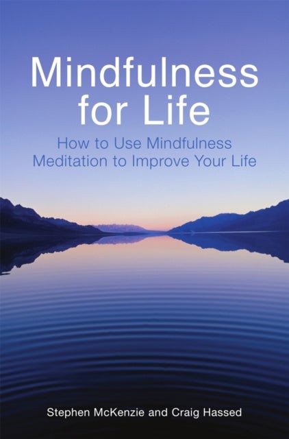 Mindfulness for Life - How to Use Mindfulness Meditation to Improve Your Life