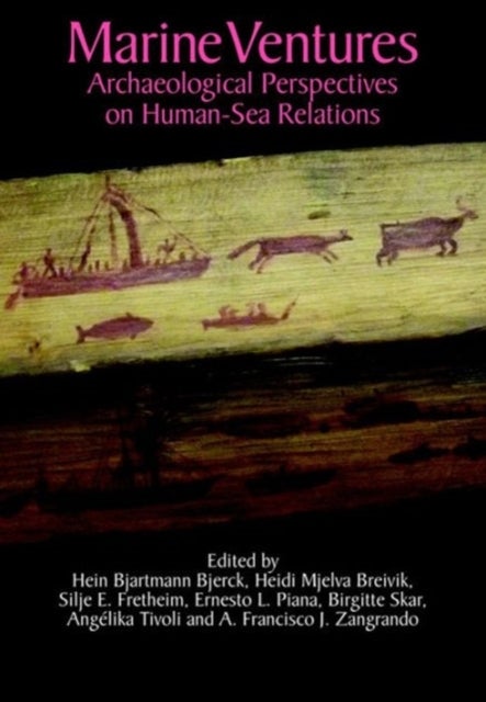 Marine Ventures - Archaeological Perspectives on Human-Sea Relations