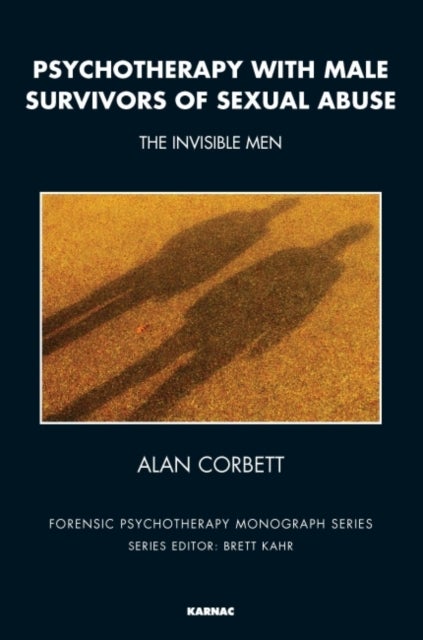 Psychotherapy with Male Survivors of Sexual Abuse - The Invisible Men