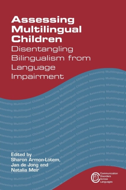 Assessing Multilingual Children - Disentangling Bilingualism from Language Impairment