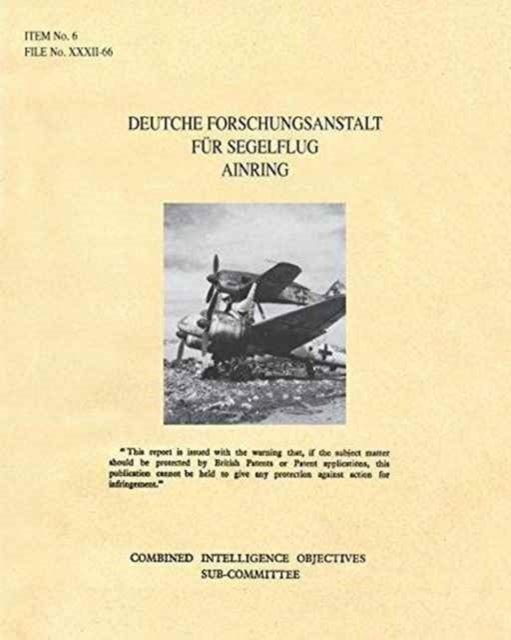 DEUTCHE FORSCHUNGSANSTALT FUR SEGELFLUG AINRING - CIOS Target 6/72 Directed Missiles. (German Glider Research Station)