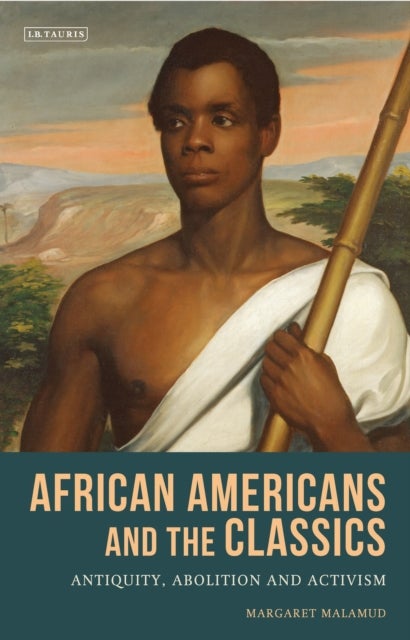 African Americans and the Classics - Antiquity, Abolition and Activism