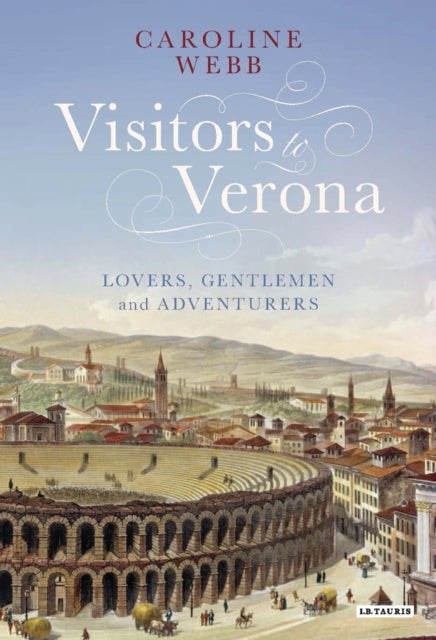 Visitors to Verona - Lovers, Gentlemen and Adventurers