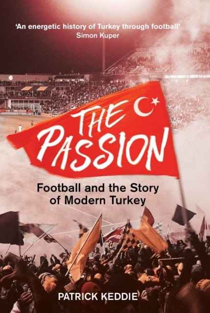 The Passion - Football and the Story of Modern Turkey
