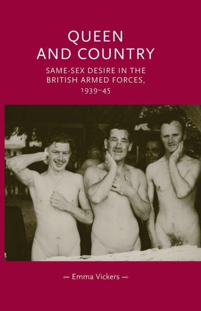 Queen and country - Same–sex desire in the British Armed Forces, 1939–45