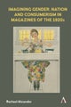 Imagining Gender, Nation and Consumerism in Magazines of the 1920s