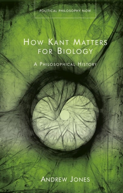 How Kant Matters for Biology - A Philosophical History