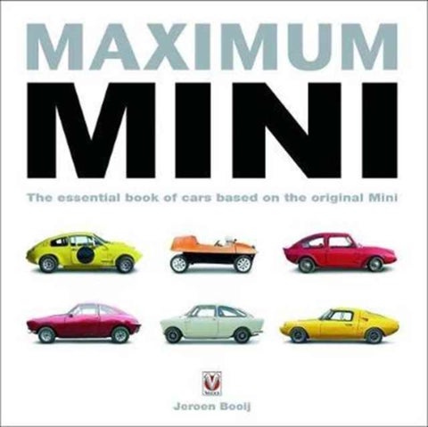 Veloce Maximum Mini - The Essential Book of Cars Based on the Original Mini