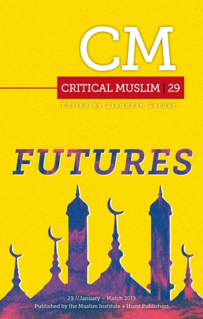 Critical Muslim 29 - Futures