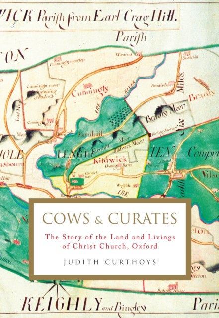 Cows and Curates - The story of the land and livings of Christ Church, Oxford