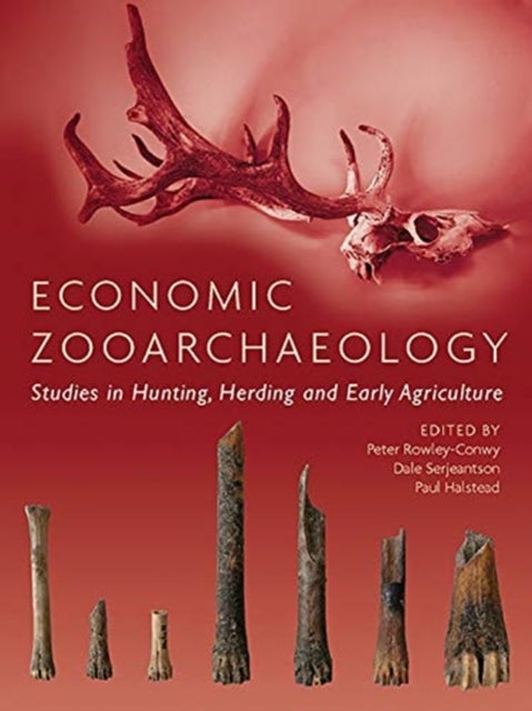 Economic Zooarchaeology - Studies in Hunting, Herding and Early Agriculture