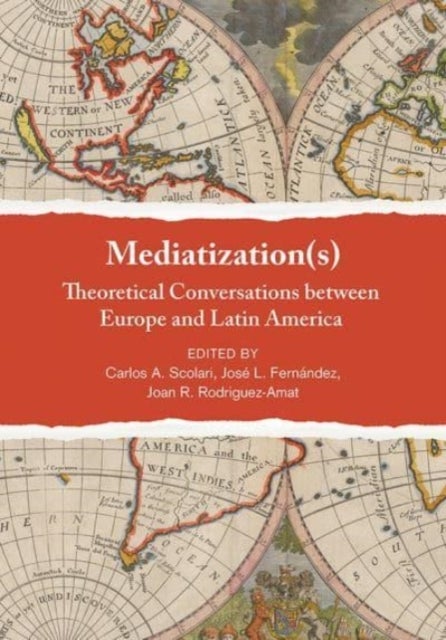 Mediatization(s) - Theoretical Conversations between Europe and Latin America