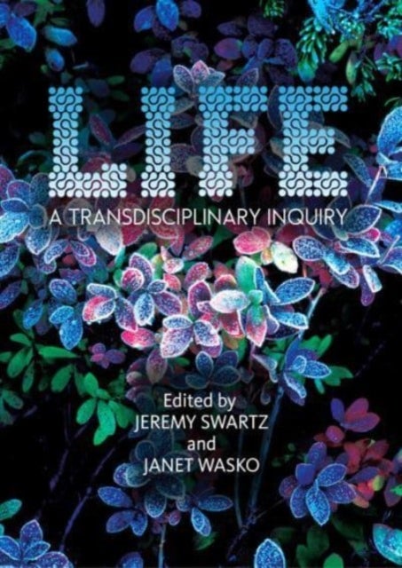 LIFE - A Transdisciplinary Inquiry