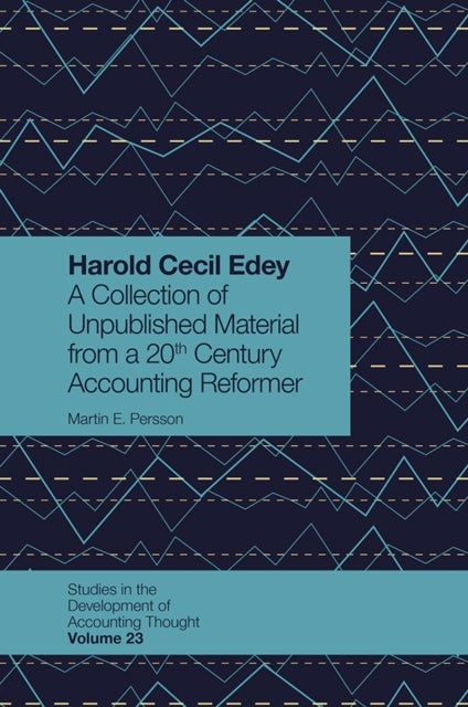 Harold Cecil Edey - A Collection of Unpublished Material from a 20th Century Accounting Reformer