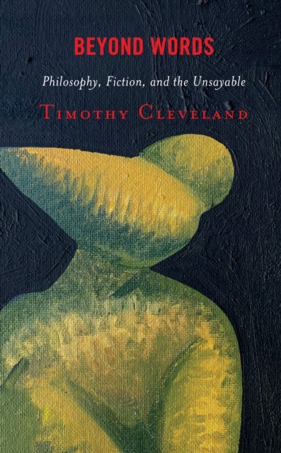 Beyond Words - Philosophy, Fiction, and the Unsayable