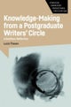 Knowledge-Making from a Postgraduate Writers'' Circle