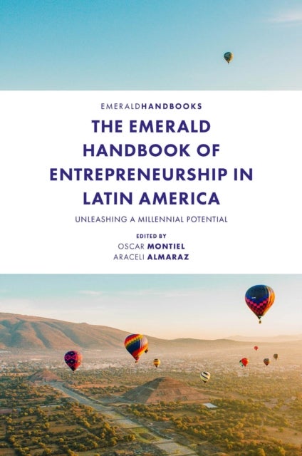 The Emerald Handbook of Entrepreneurship in Latin America - Unleashing a Millennial Potential