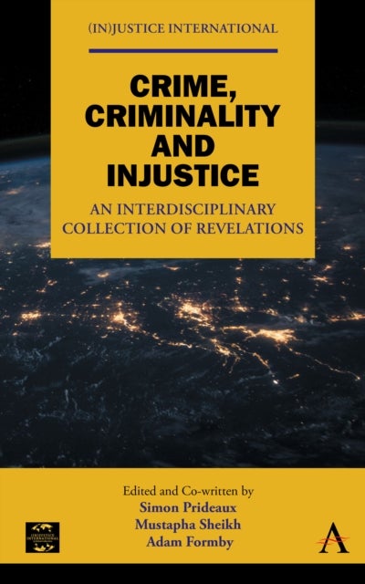 Crime, Criminality and Injustice - An Interdisciplinary Collection of Revelations