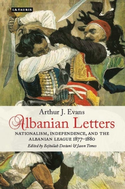 Albanian Letters - Nationalism, Independence and the Albanian League