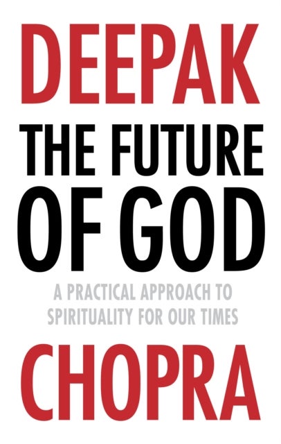 The Future of God - A practical approach to Spirituality for our times