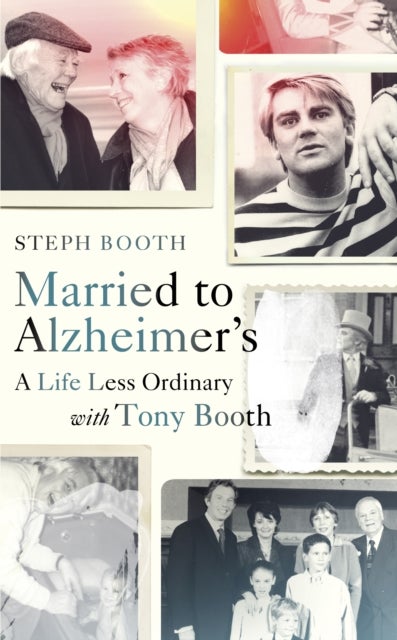 Married to Alzheimer's - A Life Less Ordinary with Tony Booth