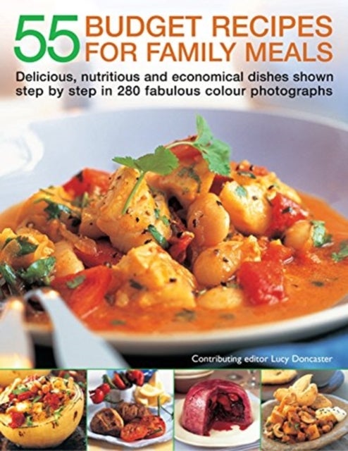 55 Budget Recipes for Family Meals - Delicious, nutritious and economical dishes shown step by step in 280 fabulous colour photographs