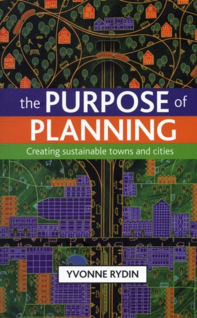 The Purpose of Planning – Creating Sustainable Tow ns and Cities - Creating Sustainable Towns and Cities