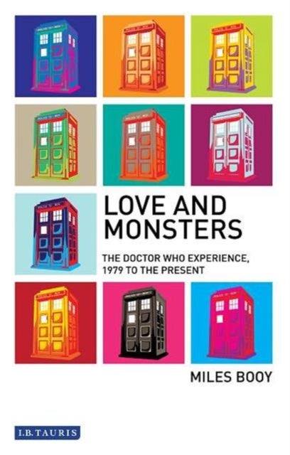 Love and Monsters - The Doctor Who Experience, 1979 to the Present