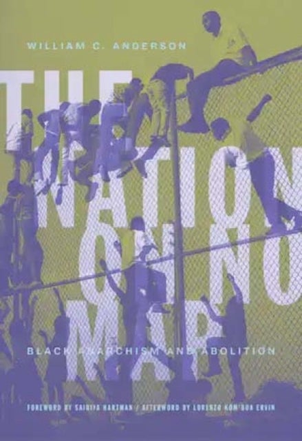 Nation On No Map - Black Anarachism and Abolition