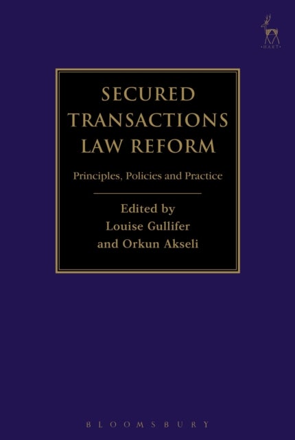 Secured Transactions Law Reform - Principles, Policies and Practice