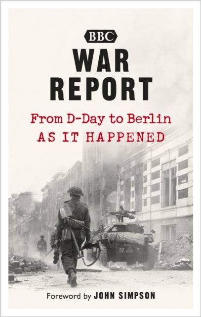 War Report - From D-Day to Berlin
