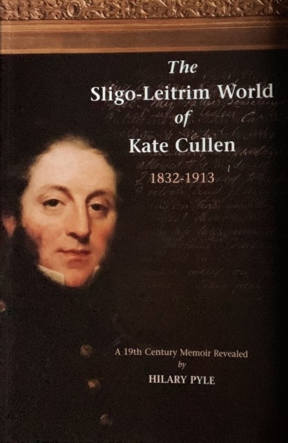 The Sligo-Leitrim World of Kate Cullen, 1832–1913 - A 19th century memoir revealed