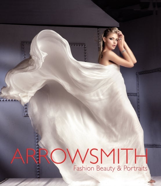 Clive Arrowsmith: Fashion, Beauty and Portraits - Fashion, Beauty & Portraits
