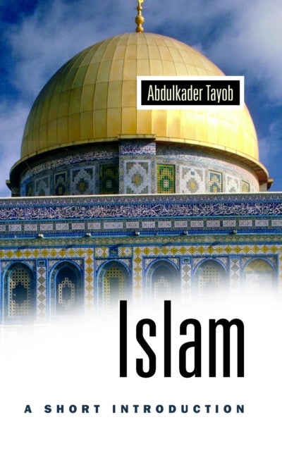 Islam: A Short Introduction - A Short Introduction