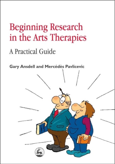 Beginning Research in the Arts Therapies - A Practical Guide