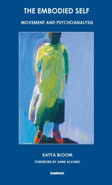 The Embodied Self - Movement and Psychoanalysis