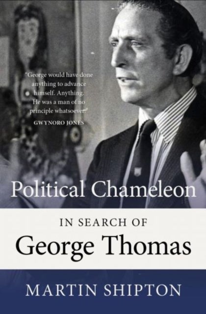 Political Chameleon - In Search of George Thomas