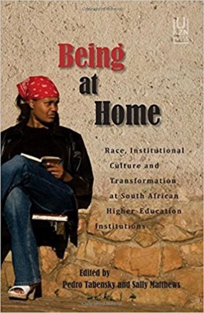 Being at Home - Race, Institutional Culture and Transformation at South African Higher Education Institutions