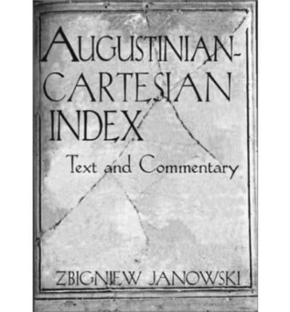 Augustinian-Cartesian Index - Texts & Commentary