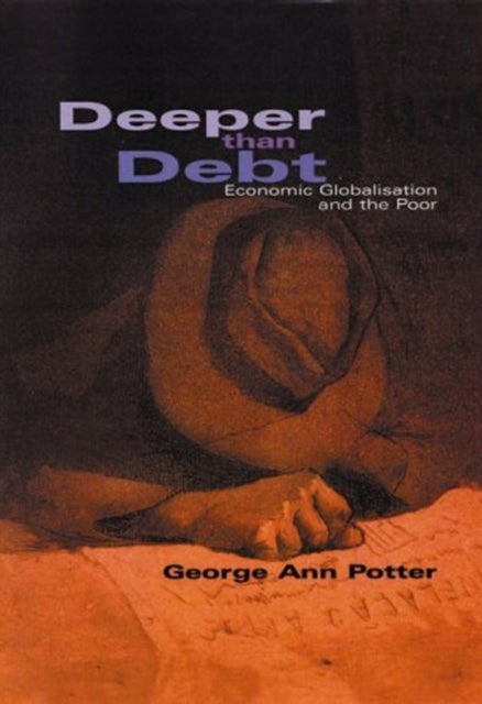 Deeper than Debt - Economic globalisation and the poor