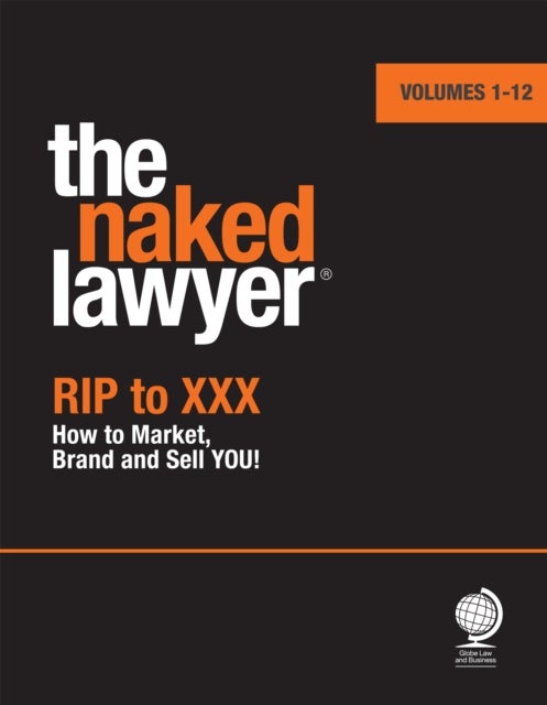 The Naked Lawyer - Rip to XXX How to Market, Brand and Sell You