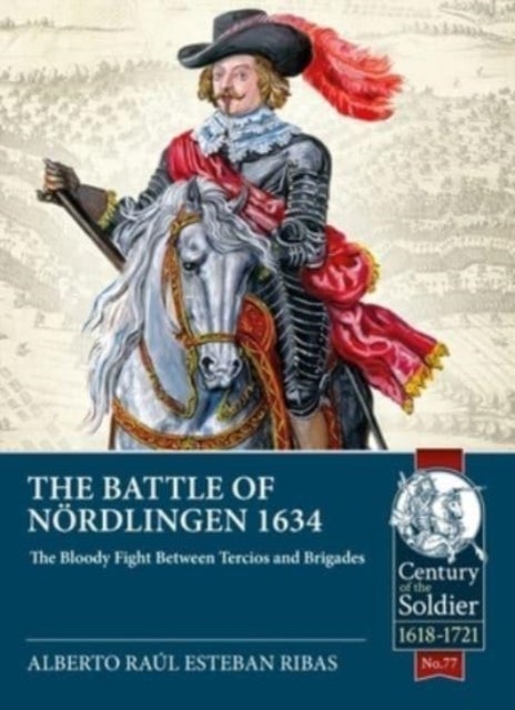 The Battle of Nordlingen 1634 - The Bloody Fight Between Tercios and Brigades