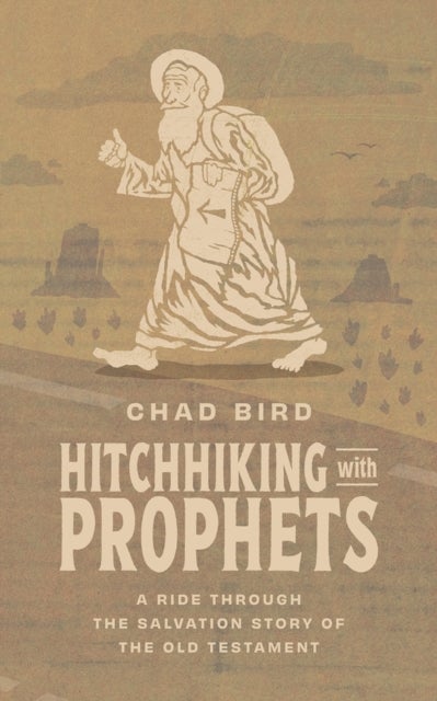 Hitchhiking with Prophets - A Ride Through the Salvation Story of the Old Testament