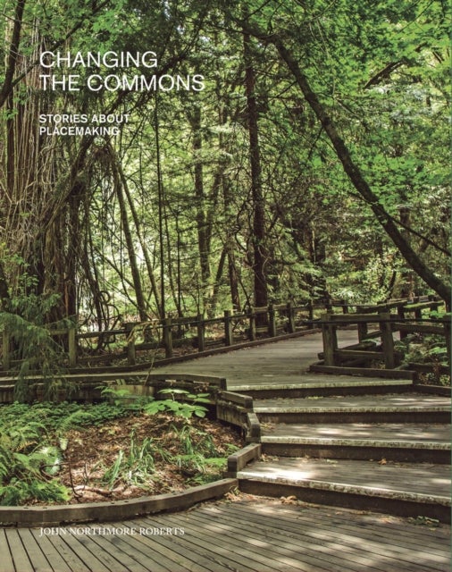 Changing the Commons - Stories about Placemaking