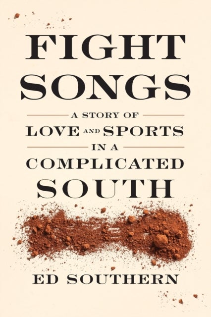 Fight Songs - A Story of Love and Sports in a Complicated South