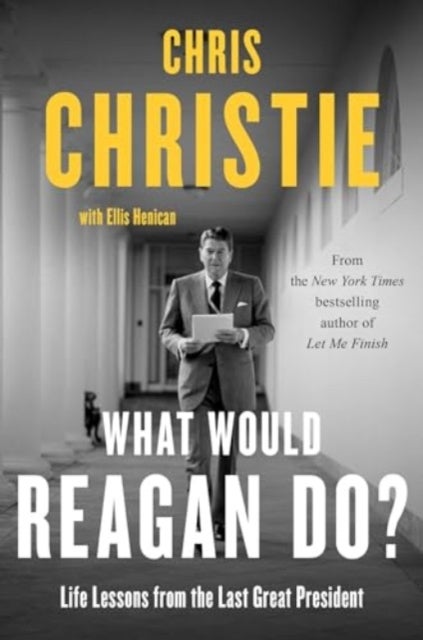 What Would Reagan Do? - Life Lessons from the Last Great President