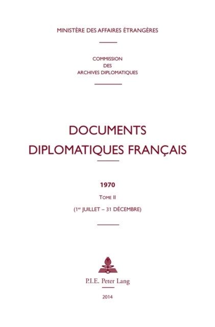 Documents Diplomatiques Francais - 1970 - Tome II (1er Juillet - 31 Decembre)
