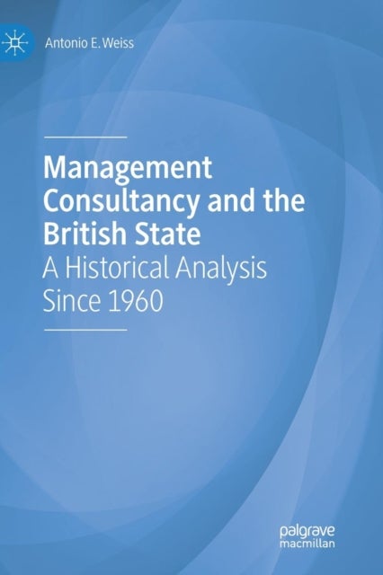 Management Consultancy and the British State - A Historical Analysis Since 1960