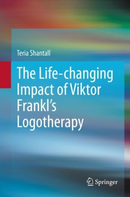 The Life-changing Impact of Viktor Frankl''s Logotherapy