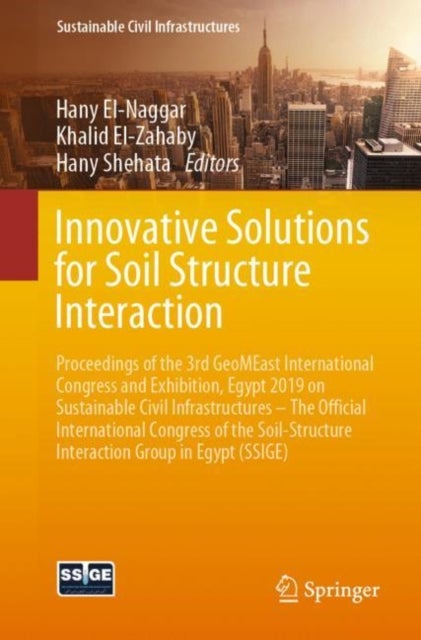 Innovative Solutions for Soil Structure Interaction - Proceedings of the 3rd GeoMEast International Congress and Exhibition, Egypt 2019 on Sustainable Civil Infrastructures – The Official International Congress of the Soil-Structure Interaction Group in Egypt (SSIGE)